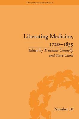 Liberating Medicine, 1720-1835 by Steve Clark