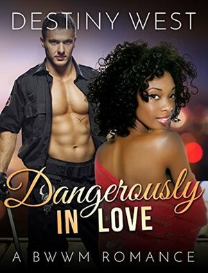 Dangerously in Love by Destiny West