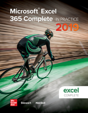 Looseleaf for Microsoft Excel 365 Complete: In Practice, 2019 Edition by Randy Nordell, Kathleen Stewart