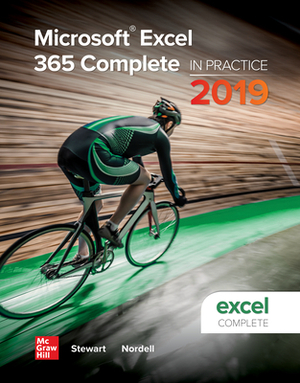 Looseleaf for Microsoft Excel 365 Complete: In Practice, 2019 Edition by Kathleen Stewart, Randy Nordell