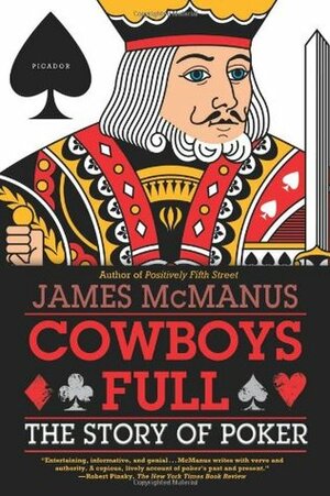 Cowboys Full: The Story of Poker by James McManus