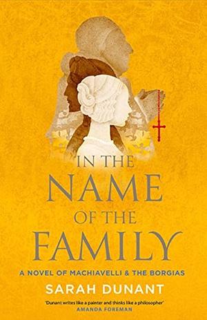 In the Name of the Family: A Novel by Sarah Dunant