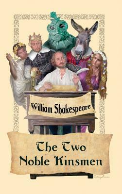 The Two Noble Kinsmen by William Shakespeare