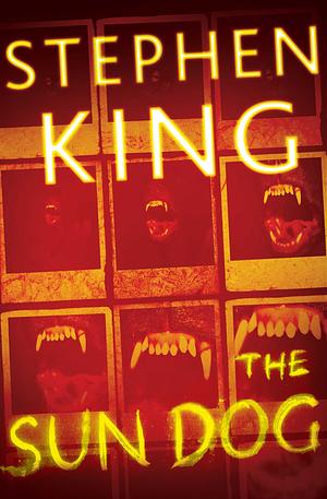 The Sun Dog by Stephen King by Stephen King