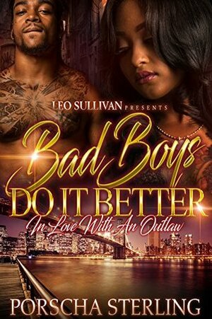 Bad Boys Do It Better: In Love With an Outlaw by Porscha Sterling