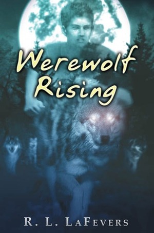 Werewolf Rising by R.L. LaFevers