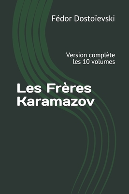 Les Frères Karamazov: Version complète les 10 volumes by Fyodor Dostoevsky