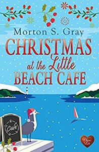 Christmas at the Little Beach Cafe by Morton S. Gray