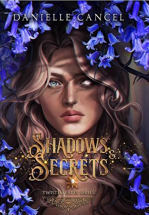 Shadow and Secrets by Danielle Cancel