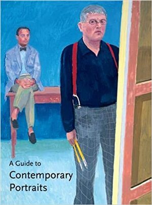 A Guide to Contemporary Portraits. Sarah Howgate and Sandy Nairne by Sandy Nairne, Sarah Howgate