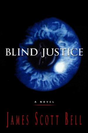 Blind Justice by James Scott Bell