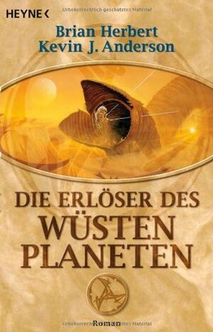 Die Erlöser des Wüstenplaneten by Brian Herbert, Bernhard Kempen, Kevin J. Anderson