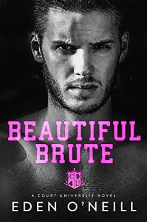 Beautiful Brute by Eden O'Neill