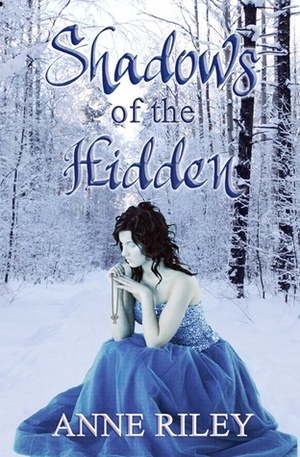 Shadows of the Hidden by Anne Riley