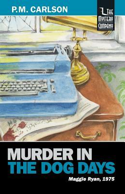 Murder in the Dog Days by P. M. Carlson