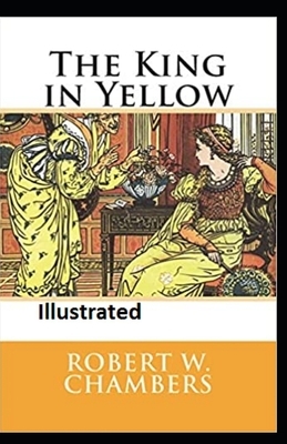 The King in Yellow Illustrated by Robert W. Chambers