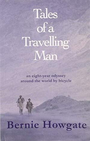 Tales of a Travelling Man by Bernie Howgate