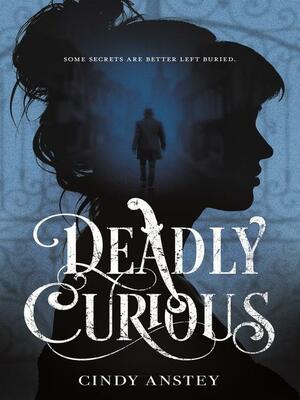 Deadly Curious by Cindy Anstey