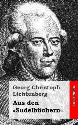 Aus den Sudelbüchern by Georg Christoph Lichtenberg