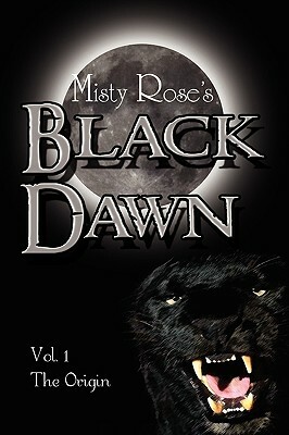 Black Dawn: The Origin by Misty Rose
