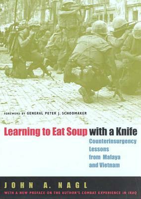 Learning to Eat Soup with a Knife: Counterinsurgency Lessons from Malaya and Vietnam by 