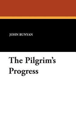 The Pilgrim's Progress by John Bunyan