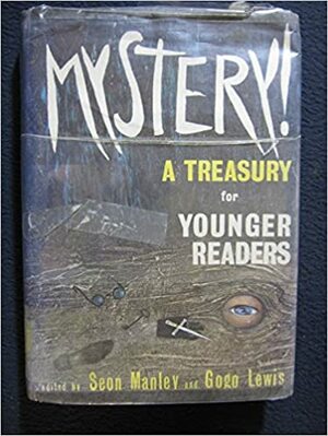 Mystery! A Treasury for Younger Readers by Gogo Lewis, Seon Manley