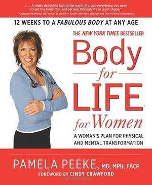 Body-for-LIFE for Women: A Woman's Plan for Physical and Mental Transformation by Cindy Crawford, Pamela Peeke, Pamela Peeke