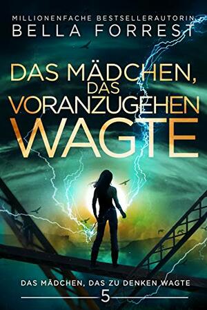 Das Mädchen, das voranzugehen wagte by Bella Forrest