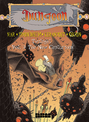 Dungeon: Twilight - Vol. 3: The New Centurions by Kerascoët, Joann Sfar, Obion, Lewis Trondheim