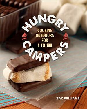 Hungry Campers: Cooking Outdoors for 1 to 100 by Zac Williams