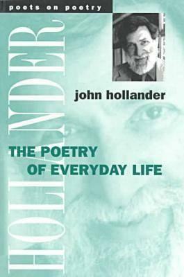 The Poetry of Everyday Life by John Hollander