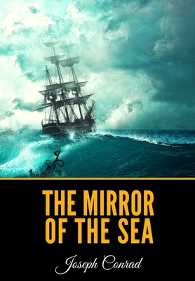 The Mirror of the Sea by Joseph Conrad