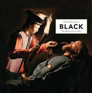 Black: The History of a Color by Michel Pastoureau, Jody Gladding