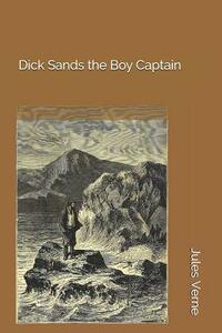 Dick Sands the Boy Captain by Jules Verne