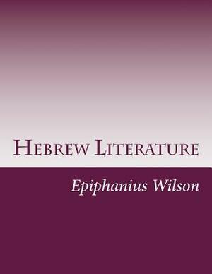 Hebrew Literature by Epiphanius Wilson