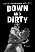 Down and Dirty: Hollywood's Exploitation Filmmakers and Their Movies by Mike Quarles