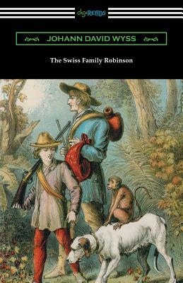 The Swiss Family Robinson by Johann David Wyss