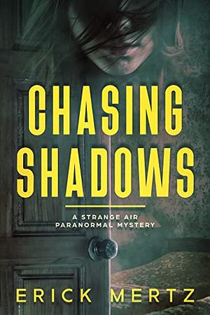 Chasing Shadows  by Erick Mertz