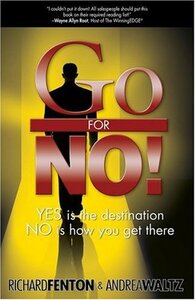 Go for No! Yes is the Destination, No is How You Get There by Richard Fenton, Andrea Waltz