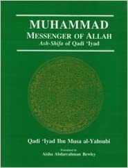 Muhammad Messenger Of Allah: Ash-Shifa Of Qadi Iyad by Iyad Ibn Musa al-Yahsubi, القاضي عياض