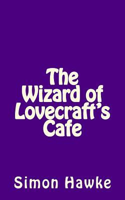 The Wizard of Lovecraft's Cafe by Simon Hawke