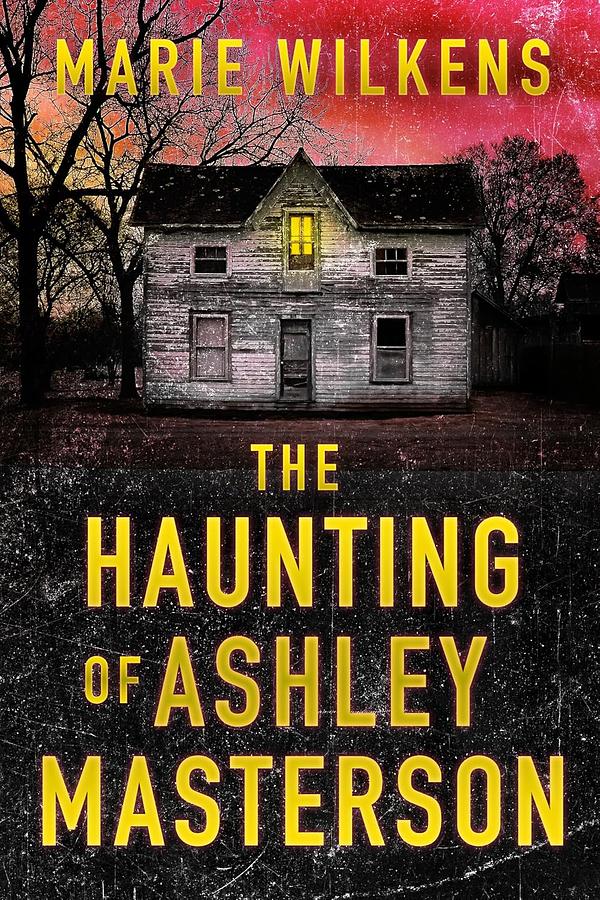 The Haunting of Ashley Masterson by Marie Wilkens | The StoryGraph