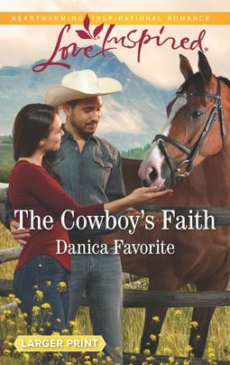 The Cowboy's Faith by Danica Favorite