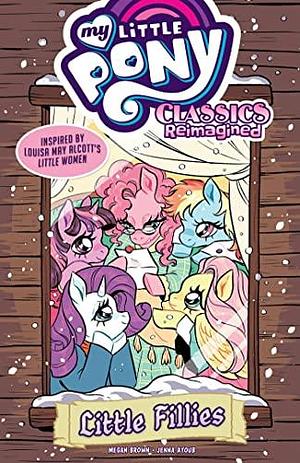 My Little Pony: Classics Reimagined--Little Fillies by Megan Brown, Jenna Ayoub