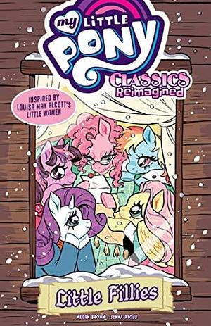 My Little Pony: Classics Reimagined--Little Fillies by Megan Brown, Jenna Ayoub