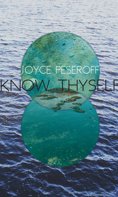 Know Thyself by Joyce Peseroff