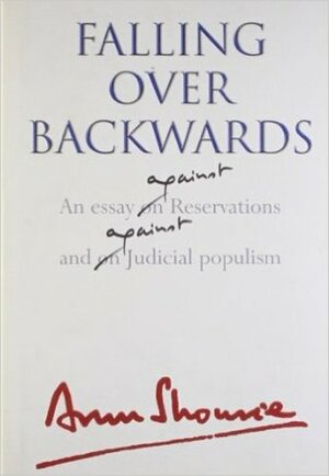 Falling Over Backwards: An Essay On Reservations, And On Judicial Populism by Arun Shourie