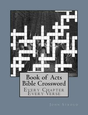 Book of Acts Bible Crossword: Every Chapter Every Verse by John Stroud