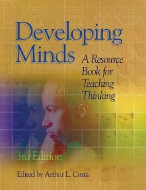 Developing Minds: A Resource Book for Teaching Thinking by Arthur L. Costa